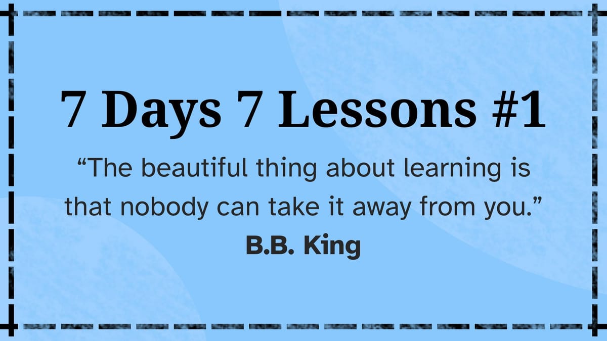 7 Days 7 Lessons #1