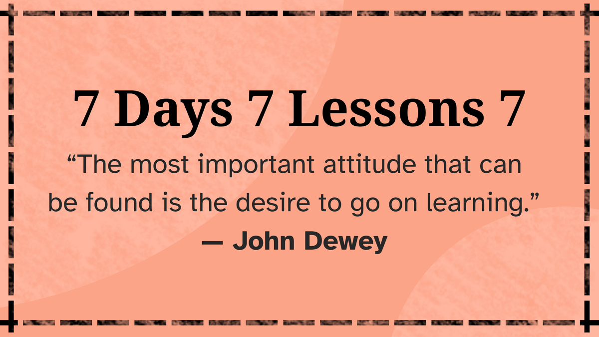 7 Days 7 Lessons #7
