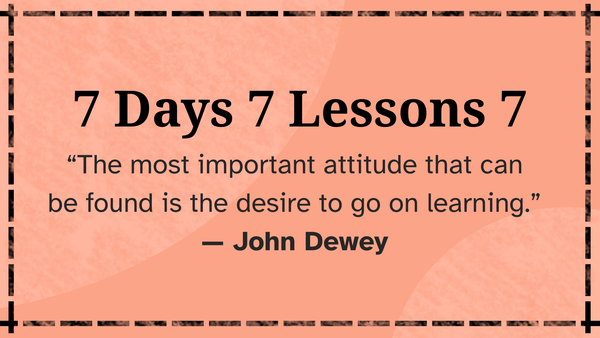 7 Days 7 Lessons #7