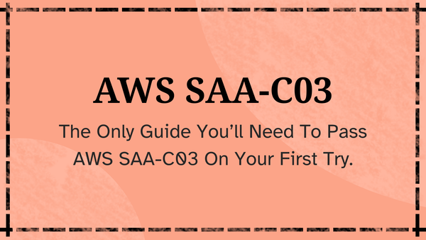 The Only Guide You Need For AWS SAA-C03
